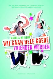 Wij gaan hele goede vrienden worden - Mathijs Meinema (ISBN 9789047704386)