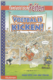 Voetbal is kicken! - Jaap-Wim van der Horst (ISBN 9789020606225)