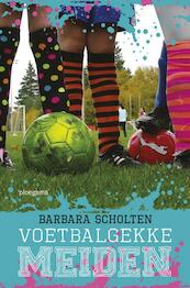 Voetbalgekke meiden - Barbara Scholten (ISBN 9789021674780)