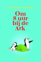 Om 8 uur bij de ark - Ulrich Hub (ISBN 9789047700197)