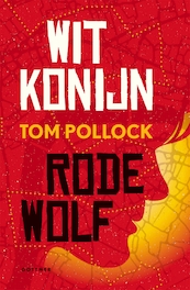 Wit Konijn / Rode Wolf - Tom Pollock (ISBN 9789025768034)