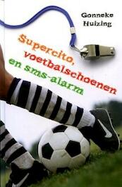 Supercito, voetbalschoenen en sms-alarm - Gonneke Huizing (ISBN 9789025111274)
