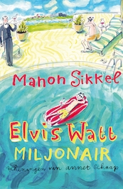 Elvis Watt, miljonair - Manon Sikkel (ISBN 9789048818280)