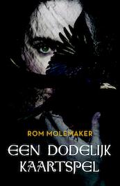 Een dodelijk kaartspel - Rom Molemaker (ISBN 9789025113810)