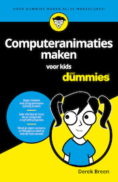 Computeranimaties maken voor kids voor Dummies - Derek Breen (ISBN 9789045354248)