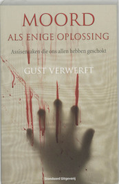 Moord als enige oplossing - Gust Verwerft (ISBN 9789002223266)