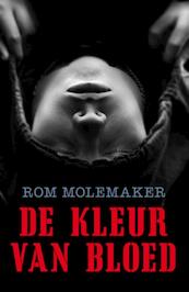 De kleur van bloed - Rom Molemaker (ISBN 9789025113223)