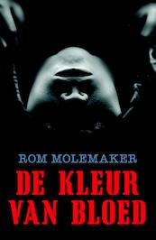 De kleur van bloed - Rom Molemaker (ISBN 9789025113490)