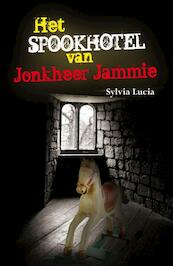 Het spookhotel van Jonkheer Jammie - Sylvia Lucia (ISBN 9789089541376)