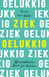 Ziek gelukkig - Ruud ten Wolde (ISBN 9789400513938)