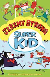 Super Kid - Iedereen kan superheld worden - Jeremy Strong (ISBN 9789026129315)