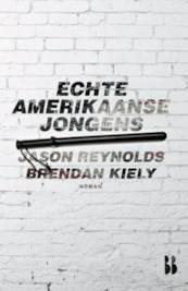 Echte Amerikaanse jongens - Jason Reynolds, Brendan Kiely (ISBN 9789463491563)