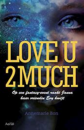 Love u 2 much - Annemarie Bon (ISBN 9789402600070)