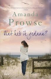 Wat heb ik gedaan ? - Amanda Prowse (ISBN 9789402600186)