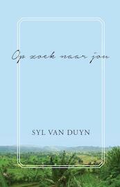 Op zoek naar jou - Syl van Duyn (ISBN 9789080374607)