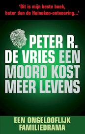 Een moord kost meer levens - Peter R. de Vries (ISBN 9789026124624)