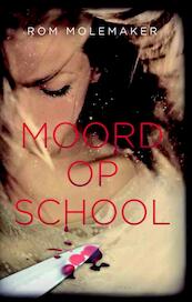 Moord op school - Rom Molemaker (ISBN 9789025112875)