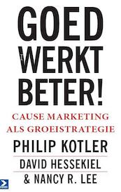 Goed werkt beter! - Philip Kotler, David Hessekiel, Nancy R. Lee (ISBN 9789052619804)