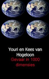 Gevaar in 1000 dimensies - Youri van Hogeloon, Kees van Hogeloon (ISBN 9789461931245)