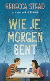 Wie je morgen bent - Rebecca Stead (ISBN 9789045119632)