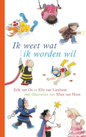 Ik weet wat ik worden wil - Erik van Os, Elle van Lieshout (ISBN 9789025753184)