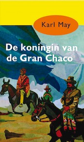 De koningin van de Gran Chaco - Karl May (ISBN 9789031500659)