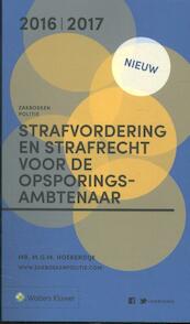 Zakboek Strafvordering en Strafrecht voor de Opsporingsambtenaar 2016 - M.G.M. Hoekendijk (ISBN 9789013137750)