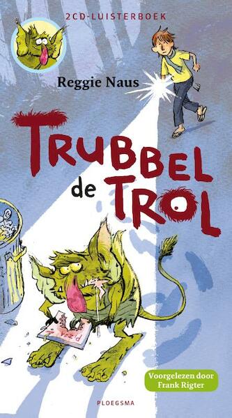 Trubbel de trol - Reggie Naus (ISBN 9789021677262)