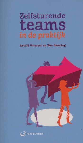Zelfsturende teams in de praktijk - Astrid Vermeer, A. Vermeer, Ben Wenting (ISBN 9789035234192)