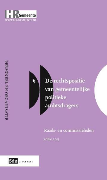 Rechtspositie Raads- en commisieleden 2013 - Gerard J.J.J. Heetman (ISBN 9789012577809)