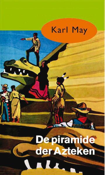De piramide der Azteken - Karl May (ISBN 9789000312498)