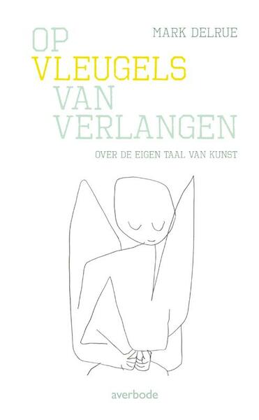 Op vleugels van verlangen - Mark Delrue (ISBN 9789031734900)