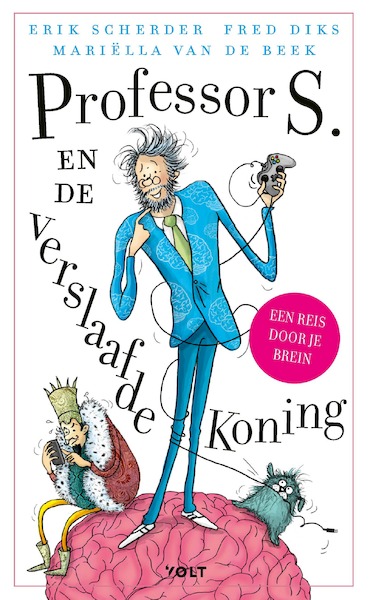Professor S. en de verslaafde koning - Erik Scherder, Fred Diks, Mariëlla van de Beek (ISBN 9789021417134)