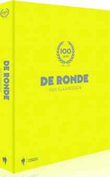 100 jaar de ronde van Vlaanderen 1913 - 2013 - Luc Schoonjans, Geert Vandenbon (ISBN 9789089313607)