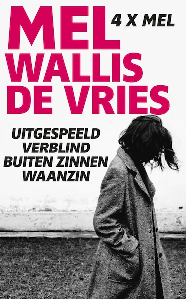Uitgespeeld; Verblind; Buiten zinnen; Waanzin - Mel Wallis de Vries (ISBN 9789048849451)