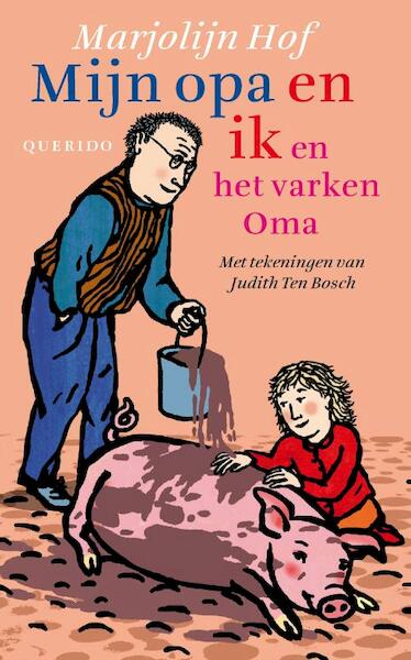 Mijn opa en ik en het varken Oma - Marjolijn Hof (ISBN 9789045111889)