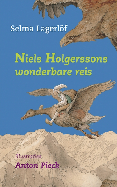 Niels Holgerssons wonderbare reis - Selma Lagerlöf, Anton Pieck (ISBN 9789025720902)