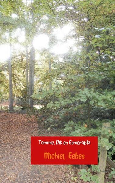 Tommie, Dik en Esmeralda - Michiel Eebes (ISBN 9789402115482)