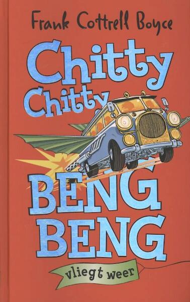 Chitty Chitty Beng Beng vliegt weer - Frank Cottrell Boyce (ISBN 9789025751371)