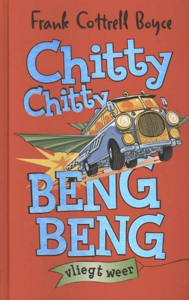 Chitty Chitty Beng Beng vliegt weer - Frank Cottrell Boyce (ISBN 9789025751524)