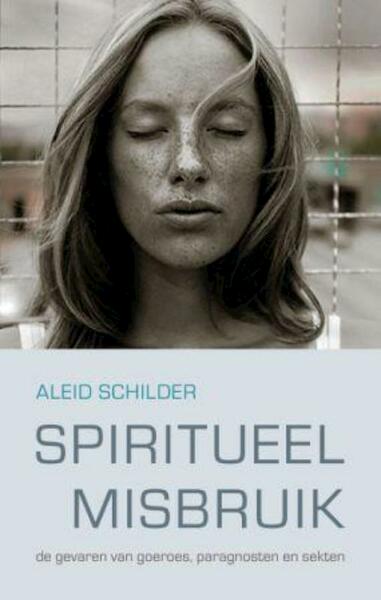 Spiritueel misbruik - Aleid Schilder (ISBN 9789025960032)