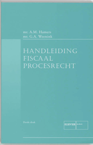 Handleiding fiscaal procesrecht - A.M. Hamers, G.A. Weenink (ISBN 9789059016200)