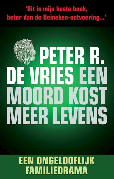Een moord kost meer levens - Peter R. de Vries (ISBN 9789026124624)