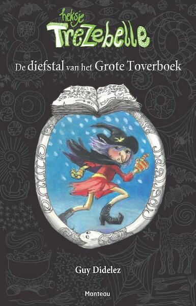 Trezebelle en de diefstal van het grote toverboek - Guy Didelez (ISBN 9789022329238)
