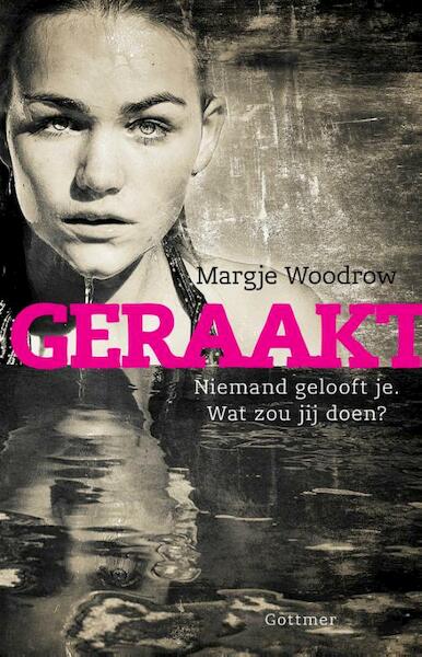 Geraakt - Margje Woodrow (ISBN 9789025757892)