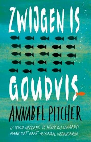 Zwijgen is goudvis - Annabel Pitcher (ISBN 9789024570508)