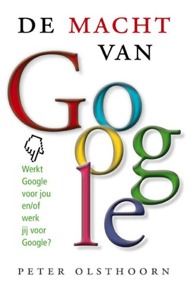 De macht van google - Peter Olsthoorn (ISBN 9789021548999)