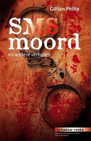 SMS Moord en andere verhalen - Gillian Philip, Alan Durant, Anne Rooney (ISBN 9789086960941)