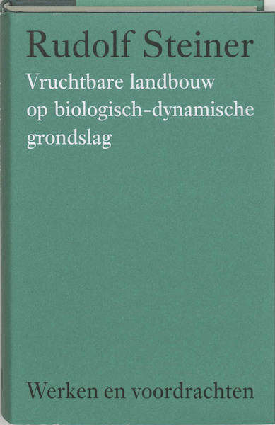Vruchtbare landbouw op biologisch-dynamische grondslag - Rudolf Steiner (ISBN 9789060385074)