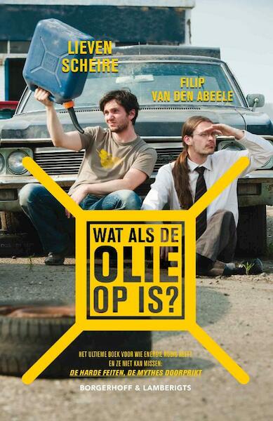 Wat als de olie op is ? - Lieven Scheire, Filip Van den Abeele (ISBN 9789089310859)